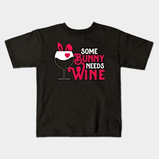 Some Bunny Needs Wine | Some Bunny Loves Wine Kids T-Shirt